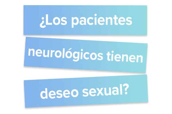Los pacientes neurológicos tienen deseo sexual