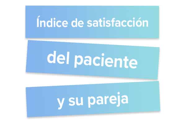 Índice de satisfacción del patiente y su pareja