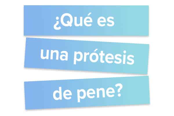 Qué es una prótesis de pene