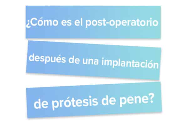 Cómo es el post-operatorio después de una implantación de prótesis de pene